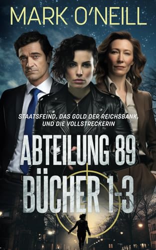 Abteilung 89 Bücher 1-3: Deutschland braucht einen Beschützer (Abteilung 89 Boxsets, Band 1) von Independently published