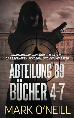 Abteilung 89 Bücher 4-7: Deutschland braucht einen Verteidiger (Abteilung 89 Boxsets, Band 2) Abteilung 89 Bücher 4-7: Deutschland braucht einen Verteidiger (Abteilung 89 Boxsets, Band 2)