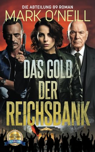 Das Gold Der Reichsbank: Die Vergangenheit Ist Noch Nicht Vorbei (Abteilung 89, Band 1) von Independently published