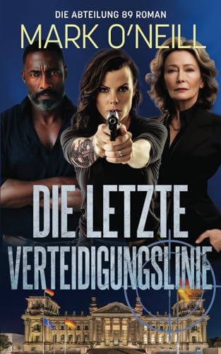 Die Letzte Verteidigungslinie: 20 Spionage- und Kriminalgeschichten. Geschichten die einschlagen, wie ein Vorschlaghammer (Abteilung 89, Band 11) von Independently published