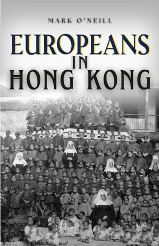 Europeans in Hong Kong: Teachers, Traders and Techno-stars von Earnshaw Books