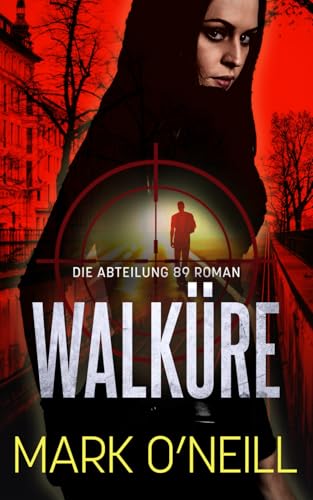 Walküre: Nazis in Südamerika. Eine Atombombe. Nur Abteilung 89 kann es stoppen.
