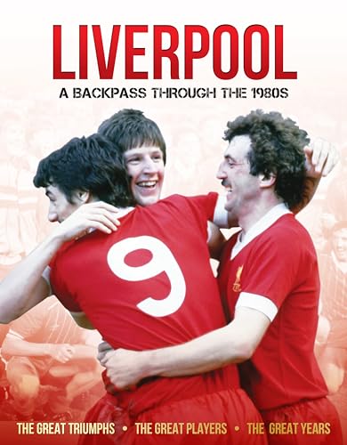 Liverpool in the 80's: A Backpass Through the 1980's von sona books