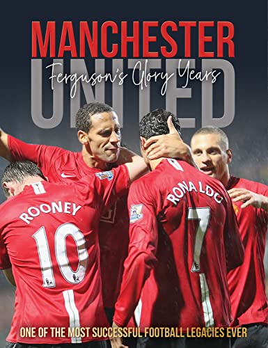 Manchester United: Ferguson's Glory Years (Backpass Through History) von Sona Books