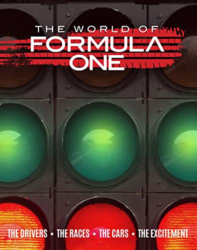 The World of Formula One: The Drivers, the Races, the Cars, the Excitement