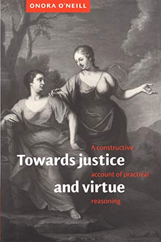 Towards Justice and Virtue: A Constructive Account of Practical Reasoning von Cambridge University Press