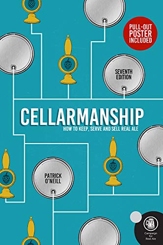 Cellarmanship: The Definitive Guide to Storing, Serving and Caring for Cask Ale: How to Keep, Serve and Sell Real Ale