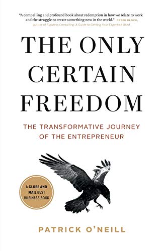 The Only Certain Freedom: The Transformative Journey of the Entrepreneur von Thunder Mountain