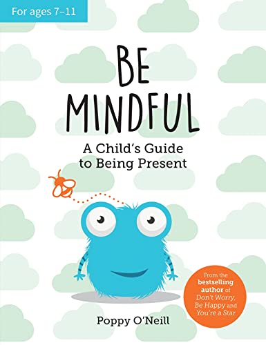Be Mindful: A Child's Guide to Being Present