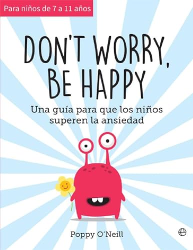 Don't worry, be happy: Una guía para que los niños superen la ansiedad (Psicología y salud) von LA ESFERA DE LOS LIBROS, S.L.