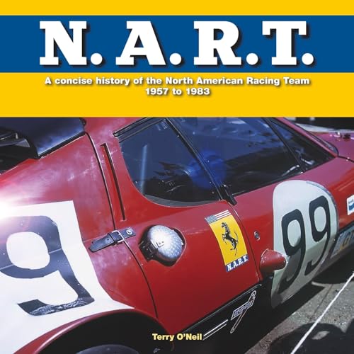 N.A.R.T.: A Concise History of the North American Racing Team 1957 to 1982: A Concise History of the North American Racing Team 1957 to 1983