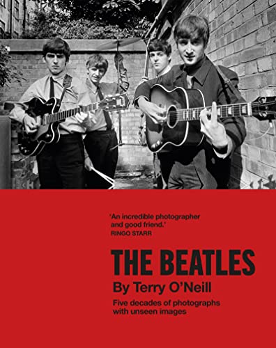 The Beatles by Terry O'Neill: Five decades of photographs, with unseen images von WELBECK