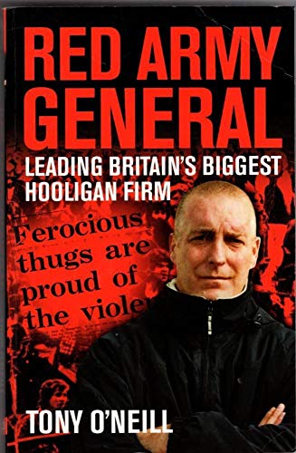 Red Army General: Leading Britain's Biggest Hooligan Firm