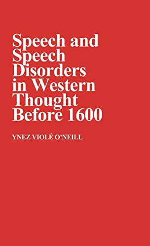 Speech and Speech Disorders in Western Thought Before 1600. (Contributions in Medical Studies) von Praeger