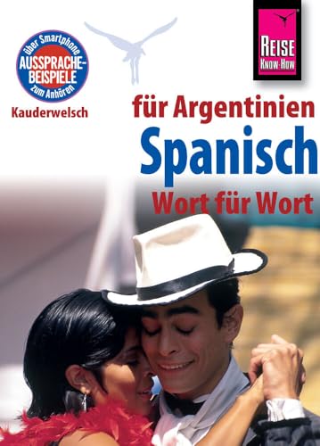 Reise Know-How Sprachführer Spanisch für Argentinien - Wort für Wort: Kauderwelsch-Band 84 Reise Know-How Sprachführer Spanisch für Argentinien - Wort für Wort: Kauderwelsch-Band 84
