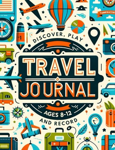 Travel Journal for Kids 8-12: Vacation Planner with Road Trip games and Activities for Boys and Girls. von Independently published