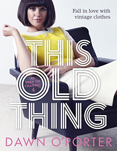 This Old Thing: Fall in Love with Vintage Clothes von Hot Key Books