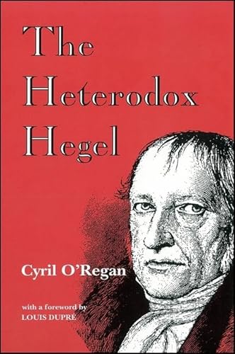 The Heterodox Hegel (Suny Series in Hegelian Studi (Suny Series in Hegelian Studies) von State University of New York Press