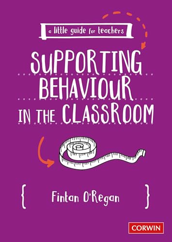 A Little Guide for Teachers: Supporting Behaviour in the Classroom von Sage Publications