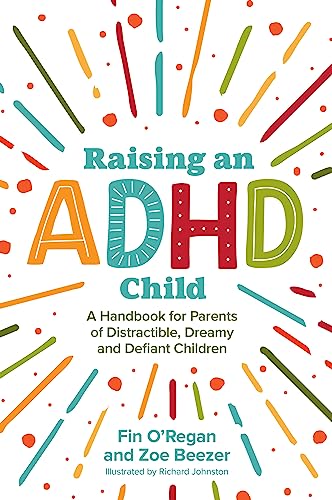 Raising an ADHD Child: A Handbook for Parents for Distractible, Dreamy and Defiant Children von Jessica Kingsley Publishers
