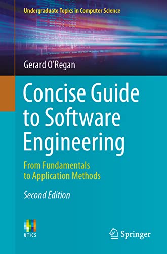 Concise Guide to Software Engineering: From Fundamentals to Application Methods (Undergraduate Topics in Computer Science) von Springer