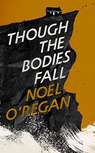Though the Bodies Fall: Noel O'Regan