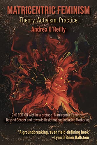 Matricentric Feminism: Theory, Activism, Practice