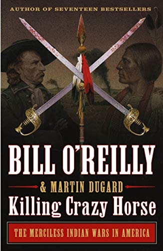 Killing Crazy Horse: The Merciless Indian Wars in America (Bill O'reilly's Killing Series) von Holt Paperbacks