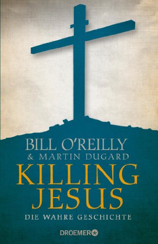 Killing Jesus: Die wahre Geschichte