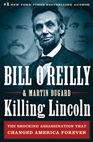 Killing Lincoln: The Shocking Assassination That Changed America Forever (Bill O'Reilly's Killing)