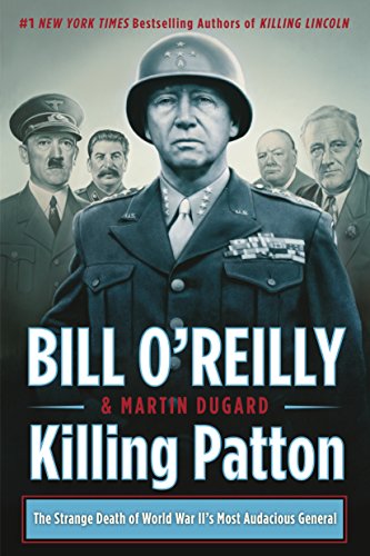 Killing Patton: The Strange Death of World War II's Most Audacious General (Bill O'Reilly's Killing) von St. Martin's Griffin