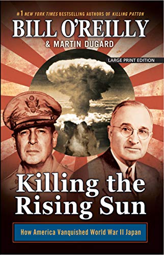 Killing the Rising Sun: How America Vanquished World War II Japan