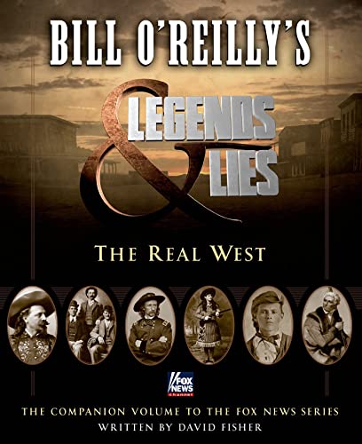 Legends and Lies: The Real West (Bill O'Reilly's Legends and Lies)