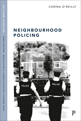 Neighbourhood Policing: Context, Practices and Challenges (Key Themes in Policing)