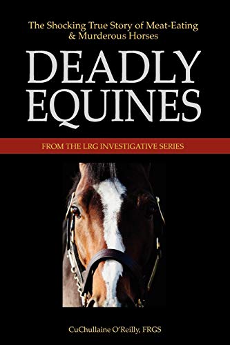 Deadly Equines: The Shocking True Story of Meat-Eating and Murderous Horses von Long Riders' Guild Press