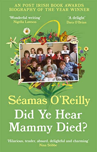 Did Ye Hear Mammy Died?: ‘hilarious, tender, absurd, delightful and charming’ Nina Stibbe (Dilly's Story)