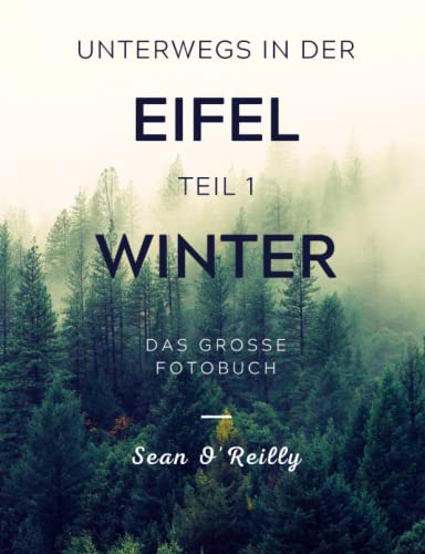 Unterwegs in der Eifel: Teil 1: Winter von Independently published