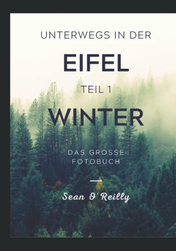 Unterwegs in der Eifel: Teil 1: Winter