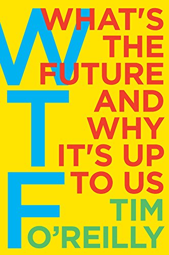 WTF?: What's the Future and Why It's Up to Us