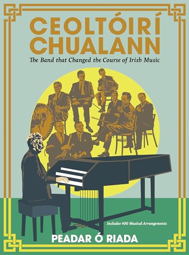 Ceoltóirí Chualann: The Band that Changed the Course of Irish Music ―Includes 400 Musical Arrangements Ceoltóirí Chualann: The Band that Changed the Course of Irish Music ―Includes 400 Musical Arrangements von The Mercier Press
