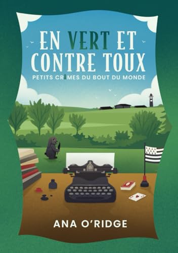 En vert et contre toux: un roman policier cosy mystery en Bretagne (Petits crimes du bout du monde, Band 1) von Ana O'Ridge