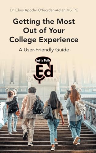Getting the Most Out of Your College Experience: A User-Friendly Guide von Page Publishing