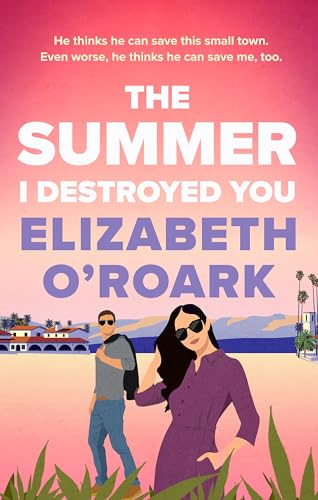 The Summer I Destroyed You: The perfect workplace, enemies-to-lovers romance to keep you laughing all summer! von Piatkus