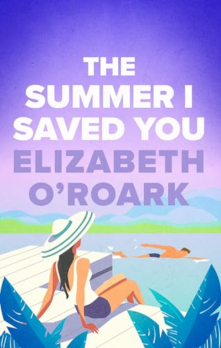 The Summer I Saved You: A deeply emotional romance that will capture your heart