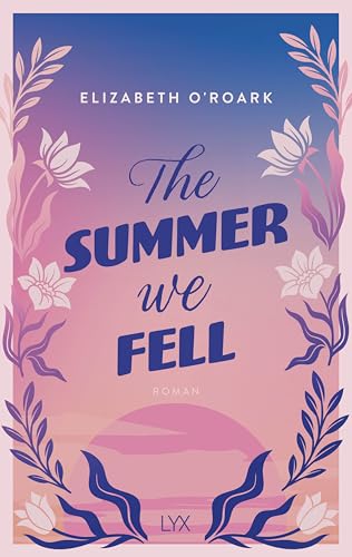 The Summer We Fell: Das perfekte Buch für deinen Sad-Girl-Summer (The-Summer-Reihe, Band 1)