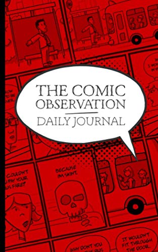 Comic Observation Daily Journal: Learn to become present in the moment. Hear, see and remember the world around you to create better stories and comics. Comic Observation Daily Journal: Learn to become present in the moment. Hear, see and remember the world around you to create better stories and comics.