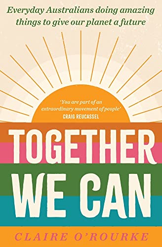 Together We Can: Everyday Australians doing amazing things to give our planet a future