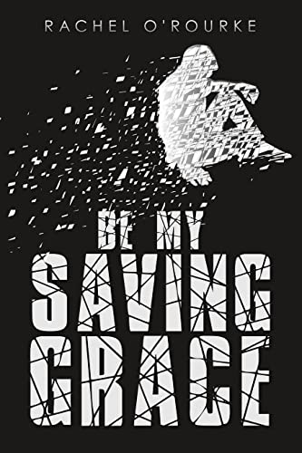 Be My Saving Grace von Shawline Publishing Group