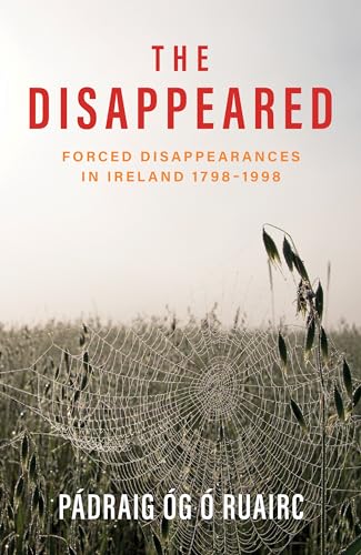 The Disappeared: Forced Disappearances in Ireland 1798 - 1998 von Merrion Press