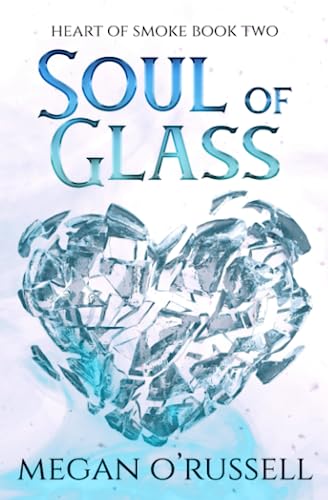 Soul of Glass (Heart of Smoke, Band 2) von Ink Worlds Press